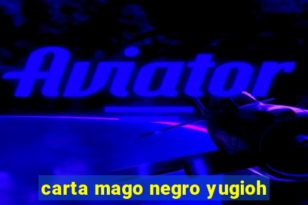 carta mago negro yugioh